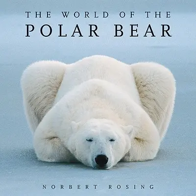 Le monde de l'ours polaire - The World of the Polar Bear