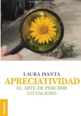 Apreciatividad : El arte de percibir lo valioso (L'appréciation : l'art de percevoir la valeur) - Apreciatividad: El arte de percibir lo valioso