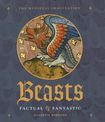 Bêtes : Les faits et le fantastique - Beasts: Factual & Fantastic