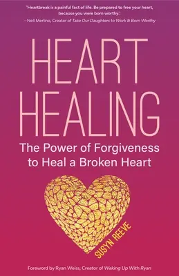 La guérison du cœur : Le pouvoir du pardon pour guérir un coeur brisé (Livre du pardon, pour les fans de la Soupe de poulet pour l'âme, Comment guérir...). - Heart Healing: The Power of Forgiveness to Heal a Broken Heart (Forgiveness Book, for Fans of Chicken Soup for the Soul, How to Heal