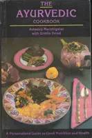 Le livre de cuisine ayurvédique - Un guide personnalisé pour une bonne nutrition et une bonne santé - Ayurvedic Cookbook - A Personalized Guide to Good Nutrition and Health