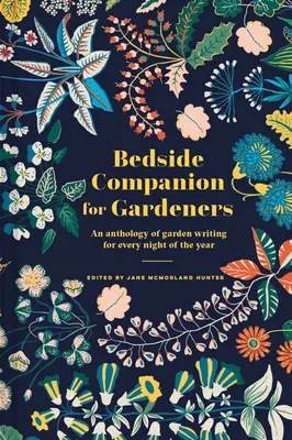 Bedside Companion for Gardeners : Une anthologie d'écrits sur le jardinage pour chaque nuit de l'année - Bedside Companion for Gardeners: An Anthology of Garden Writing for Every Night of the Year