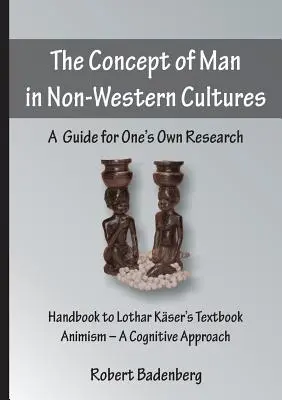 Le concept de l'homme dans les cultures non occidentales : Un guide pour sa propre recherche - The Concept of Man in Non-Western Cultures: A Guide for One's Own Research