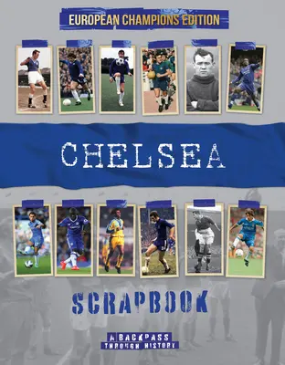 Chelsea Scrapbook : Un retour en arrière à travers l'histoire, l'édition des champions d'Europe - Chelsea Scrapbook: A Backpass Through History the European Champions Edition