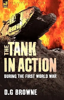 Le char d'assaut en action pendant la Première Guerre mondiale - The Tank in Action During the First World War