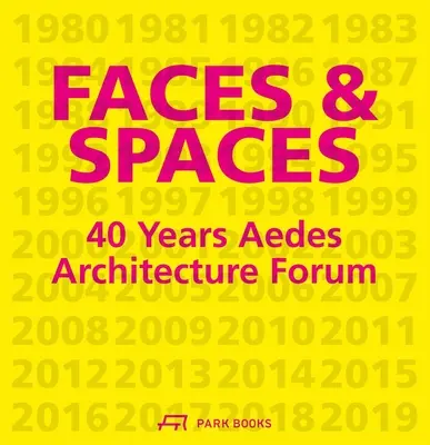 Visages et espaces : 40 ans de forum d'architecture Aedes - Faces and Spaces: 40 Years Aedes Architecture Forum