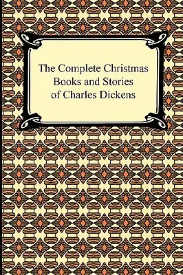 L'intégrale des livres et contes de Noël de Charles Dickens - The Complete Christmas Books and Stories of Charles Dickens