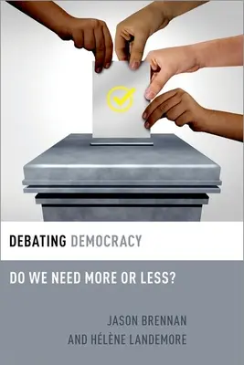 Débattre de la démocratie : Avons-nous besoin de plus ou de moins ? - Debating Democracy: Do We Need More or Less?