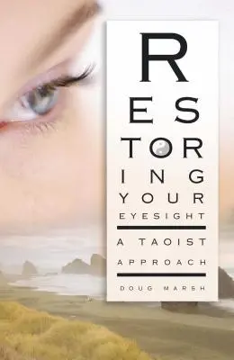 Rétablir la vue : Une approche taoïste - Restoring Your Eyesight: A Taoist Approach