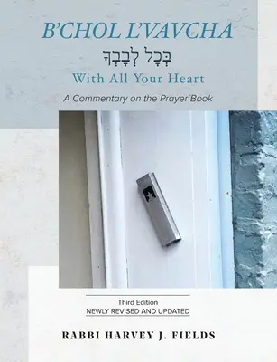 B'chol L'vavcha : Un commentaire sur le livre de prières - B'chol L'vavcha: A Commentary on the Prayer Book