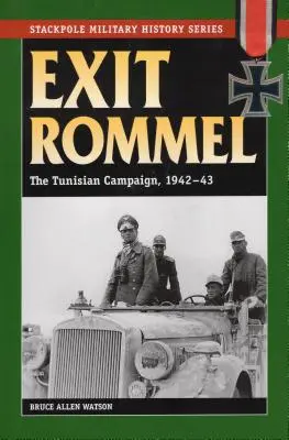 Exit Rommel : La campagne de Tunisie, 1942-43 - Exit Rommel: The Tunisian Campaign, 1942-43
