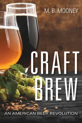 Craft Brew : une révolution de la bière américaine - Craft Brew: An American Beer Revolution