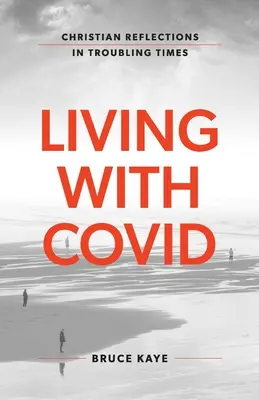 Vivre avec Covid : Réflexions chrétiennes en des temps troublés - Living with Covid: Christian Reflections in Troubling Times