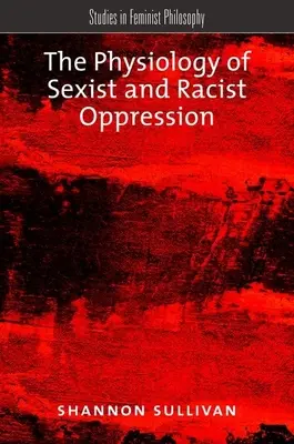 La physiologie de l'oppression sexiste et raciste - The Physiology of Sexist and Racist Oppression