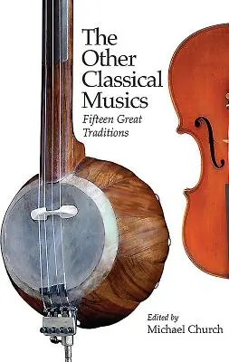 Les autres musiques classiques : Quinze grandes traditions - The Other Classical Musics: Fifteen Great Traditions