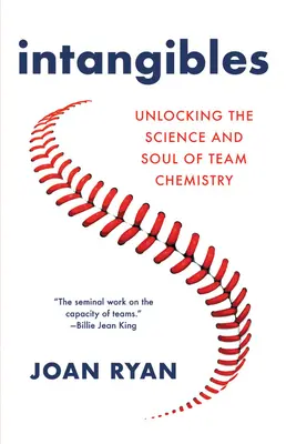 Intangibles : La science et l'âme de la chimie d'équipe - Intangibles: Unlocking the Science and Soul of Team Chemistry