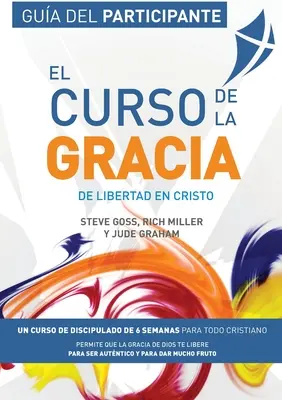 El Curso de la Gracia - Participante : Curso de la Gracia : Gua del Participante - El Curso de la Gracia - Participante: Curso de la Gracia: Gua del Participante