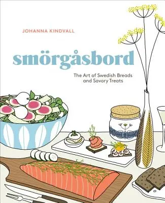 Smorgasbord : L'art des pains suédois et des délices salés [Livre de cuisine]. - Smorgasbord: The Art of Swedish Breads and Savory Treats [A Cookbook]