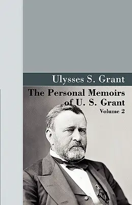 Les mémoires personnels de U.S. Grant, volume 2. - The Personal Memoirs of U.S. Grant, Vol 2.