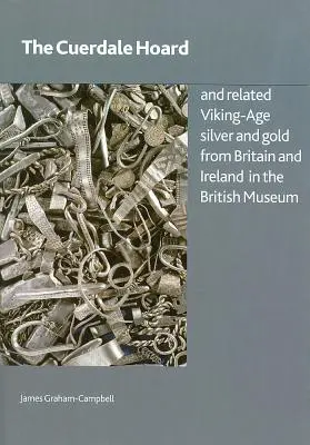 Le magot de Cuerdale et les pièces d'or et d'argent de l'ère viking provenant de Grande-Bretagne et d'Irlande conservés au British Museum - The Cuerdale Hoard and Related Viking-Age Silver and Gold from Britain and Ireland in the British Museum