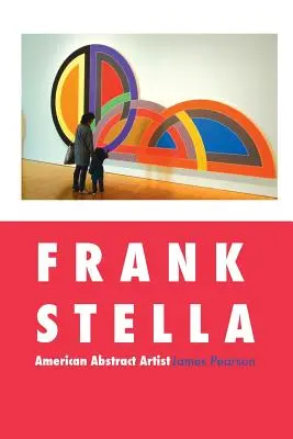 Frank Stella : Artiste abstrait américain - Frank Stella: American Abstract Artist