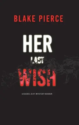 Son dernier souhait (Un suspense du FBI de Rachel Gift - Livre 1) - Her Last Wish (A Rachel Gift FBI Suspense Thriller-Book 1)