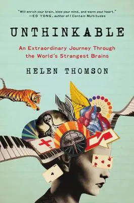 L'impensable : Un voyage extraordinaire à travers les cerveaux les plus étranges du monde - Unthinkable: An Extraordinary Journey Through the World's Strangest Brains