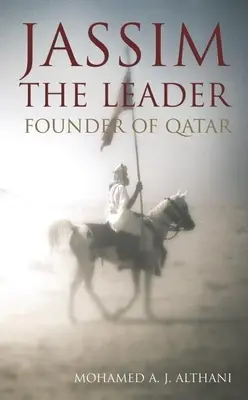 Jassim - Le leader : Fondateur du Qatar - Jassim - The Leader: Founder of Qatar