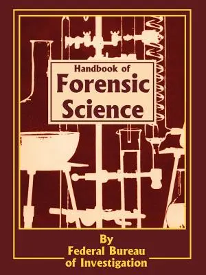 Manuel de police scientifique - Handbook of Forensic Science