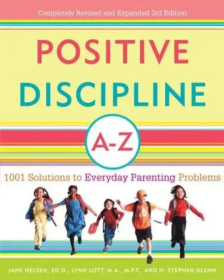 Discipline positive de A à Z : 1001 solutions aux problèmes quotidiens des parents - Positive Discipline A-Z: 1001 Solutions to Everyday Parenting Problems