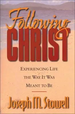 Suivre le Christ : Expérimenter la vie telle qu'elle devait être - Following Christ: Experiencing Life the Way It Was Meant to Be