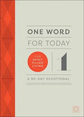 Un mot pour aujourd'hui pour une vie remplie d'Esprit : Un dévotionnel de 90 jours - One Word for Today for Spirit-Filled Living: A 90-Day Devotional