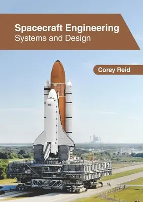 Ingénierie des engins spatiaux : Systèmes et conception - Spacecraft Engineering: Systems and Design