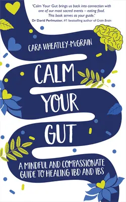 Calmez vos intestins : Un guide attentif et compatissant pour guérir l'ibd et l'ibs - Calm Your Gut: A Mindful and Compassionate Guide to Healing Ibd and Ibs