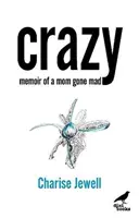 Crazy - Mémoires d'une mère devenue folle - Crazy - Memoir of a Mom Gone Mad