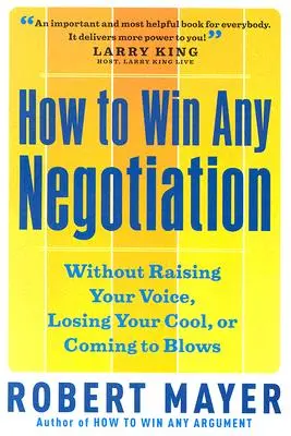 Comment gagner n'importe quelle négociation - How to Win Any Negotiation