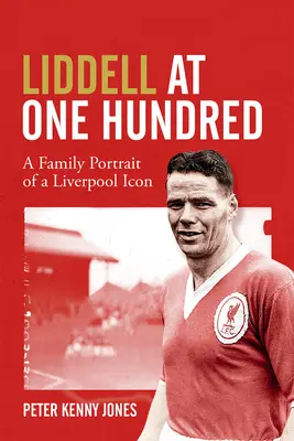 Billy Liddell : Portrait de famille d'une icône de Liverpool - Billy Liddell: A Family Portrait of a Liverpool Icon