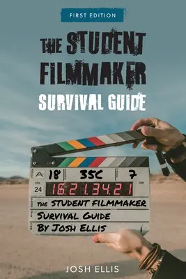 Le guide de survie de l'étudiant cinéaste - The Student Filmmaker Survival Guide