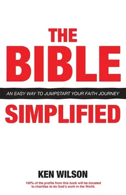 La Bible... simplifiée : Un moyen facile de démarrer votre voyage de foi - The Bible... Simplified: An Easy Way to Jumpstart Your Faith Journey