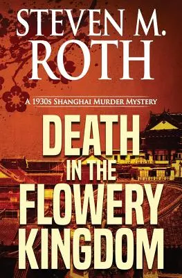 La mort au royaume des fleurs : Un meurtre mystérieux à Shanghai dans les années 1930 - Death in the Flowery Kingdom: A 1930s Shanghai Murder Mystery