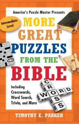 D'autres grands puzzles de la Bible : Mots croisés, mots cachés, devinettes, etc. - More Great Puzzles from the Bible: Including Crosswords, Word Search, Trivia, and More