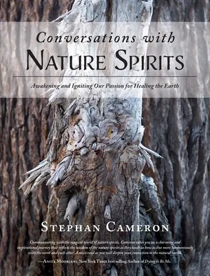 Conversations avec les esprits de la nature : Éveiller et enflammer notre passion pour la guérison de la Terre - Conversations with Nature Spirits: Awakening and Igniting Our Passion for Healing the Earth