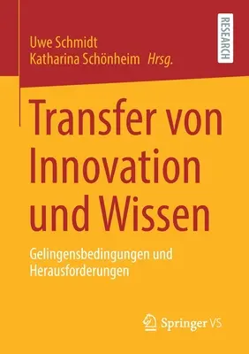 Transfert de l'innovation et de la connaissance : Conditions d'octroi et conditions d'octroi - Transfer Von Innovation Und Wissen: Gelingensbedingungen Und Herausforderungen