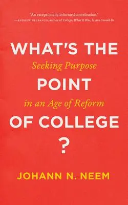 Quel est l'intérêt de l'université ? À la recherche d'un but à l'ère de la réforme - What's the Point of College?: Seeking Purpose in an Age of Reform