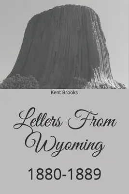 Lettres du Wyoming : 1880-1889 - Letters From Wyoming: 1880-1889