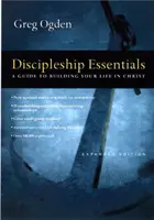 L'Essentiel du Discipulat - Un guide pour construire votre vie en Christ - Discipleship Essentials - A Guide to Building Your Life in Christ