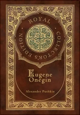 Eugène Onéguine (édition royale de collection) (annoté) (couverture laminée avec jaquette) : Un roman en vers - Eugene Onegin (Royal Collector's Edition) (Annotated) (Case Laminate Hardcover with Jacket): A Novel in Verse