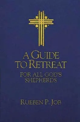 Un guide de retraite pour tous les bergers de Dieu - A Guide to Retreat for All God's Shepherds