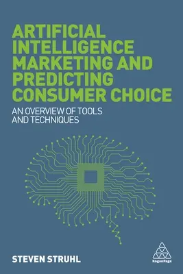 Marketing de l'intelligence artificielle et prédiction des choix des consommateurs : Aperçu des outils et des techniques - Artificial Intelligence Marketing and Predicting Consumer Choice: An Overview of Tools and Techniques