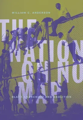 La nation sans carte : L'anarchisme noir et l'abolition - The Nation on No Map: Black Anarchism and Abolition